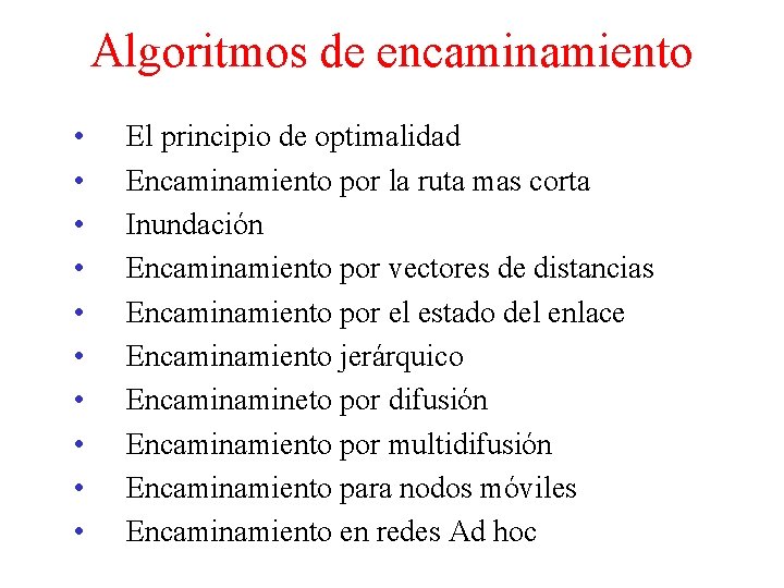 Algoritmos de encaminamiento • • • El principio de optimalidad Encaminamiento por la ruta