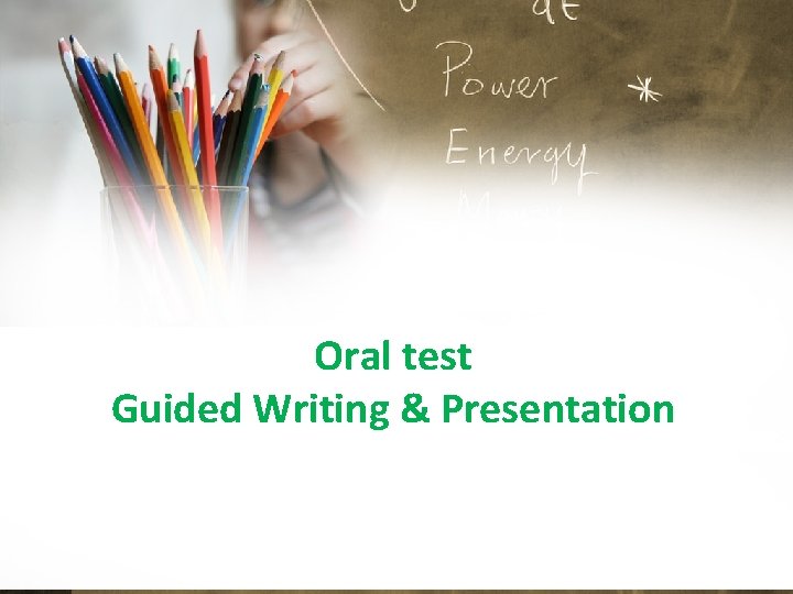 Oral test Guided Writing & Presentation 