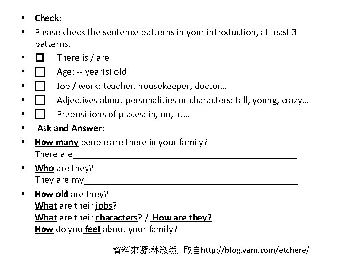  • Check: • Please check the sentence patterns in your introduction, at least