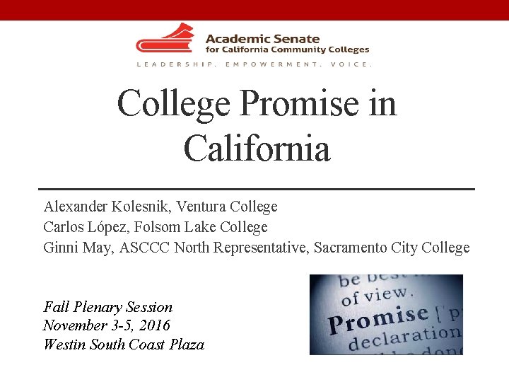 College Promise in California Alexander Kolesnik, Ventura College Carlos López, Folsom Lake College Ginni