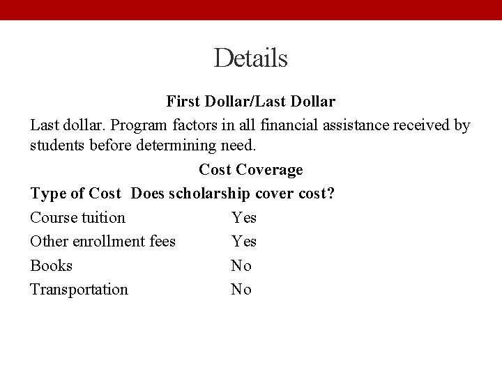 Details First Dollar/Last Dollar Last dollar. Program factors in all financial assistance received by