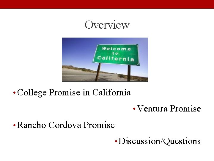 Overview • College Promise in California • Ventura Promise • Rancho Cordova Promise •