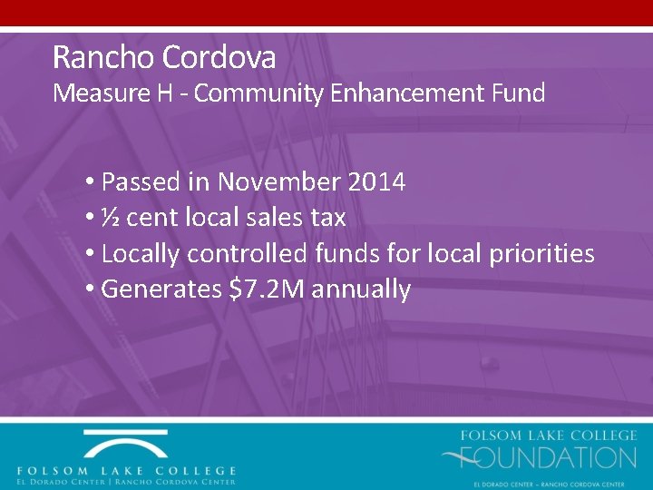 Rancho Cordova Measure H - Community Enhancement Fund • Passed in November 2014 •