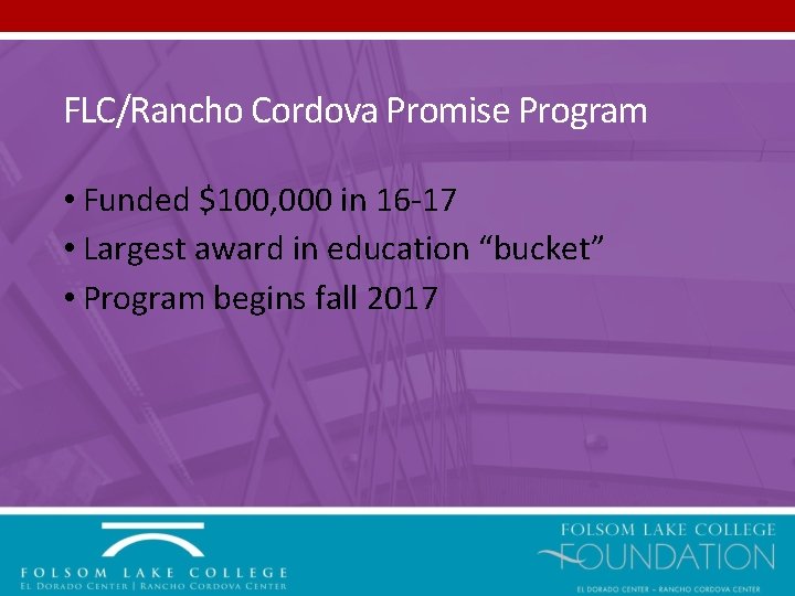 FLC/Rancho Cordova Promise Program • Funded $100, 000 in 16 -17 • Largest award