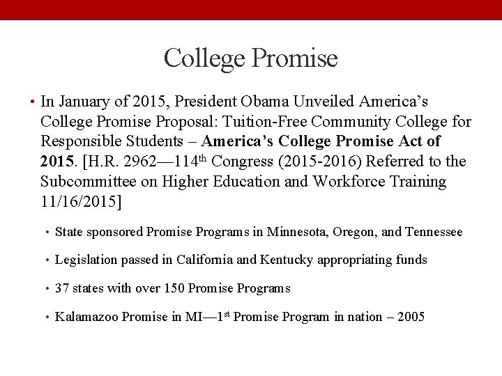 College Promise • In January of 2015, President Obama Unveiled America’s College Promise Proposal: