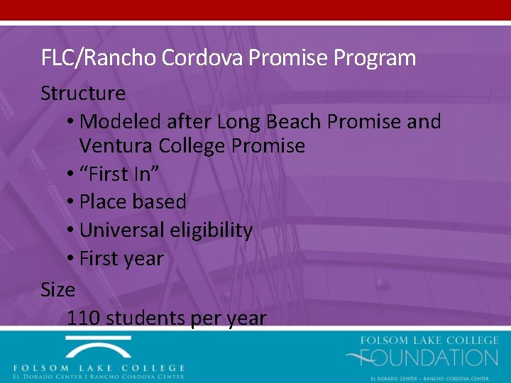 FLC/Rancho Cordova Promise Program Structure • Modeled after Long Beach Promise and Ventura College