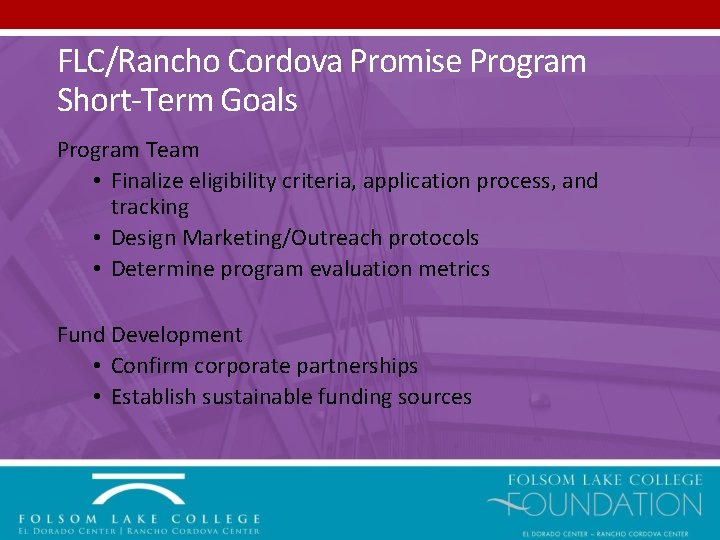 FLC/Rancho Cordova Promise Program Short-Term Goals Program Team • Finalize eligibility criteria, application process,