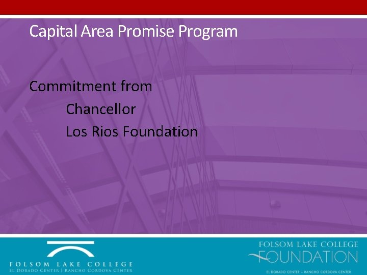 Capital Area Promise Program Commitment from Chancellor Los Rios Foundation 