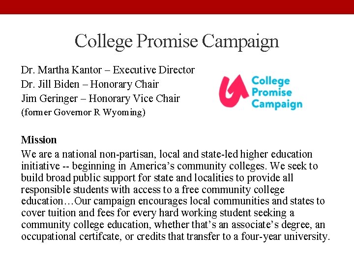 College Promise Campaign Dr. Martha Kantor – Executive Director Dr. Jill Biden – Honorary