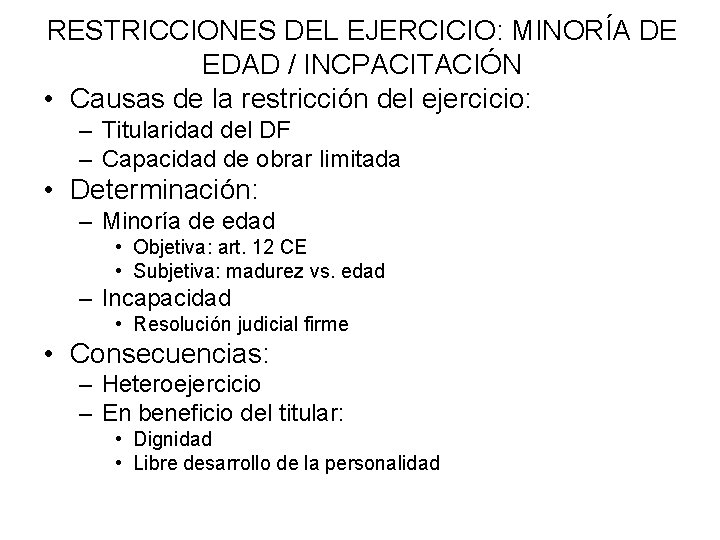 RESTRICCIONES DEL EJERCICIO: MINORÍA DE EDAD / INCPACITACIÓN • Causas de la restricción del