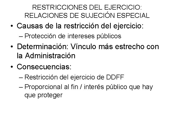 RESTRICCIONES DEL EJERCICIO: RELACIONES DE SUJECIÓN ESPECIAL • Causas de la restricción del ejercicio: