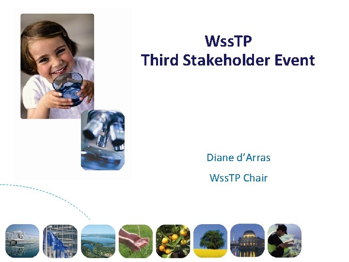 Wss. TP Third Stakeholder Event Diane d’Arras Wss. TP Chair 