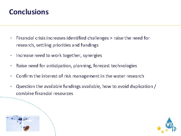 Conclusions • Financial crisis increases identified challenges > raise the need for research, settling