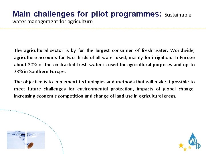 Sustainable for Main challengeswater for pilot management programmes: Sustainable water management for agriculture The