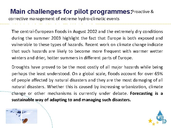 Proactive and corrective manage. Proactive & Main challenges for pilot programmes: corrective management of