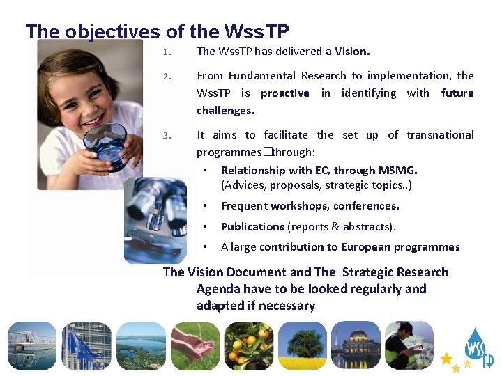 The objectives of the Wss. TP 1. The Wss. TP has delivered a Vision.