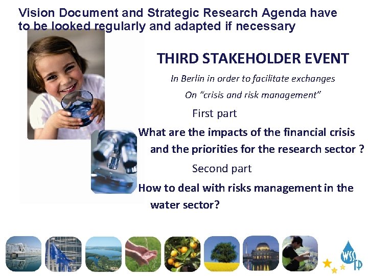 Vision Document and Strategic Research Agenda have to be looked regularly and adapted if