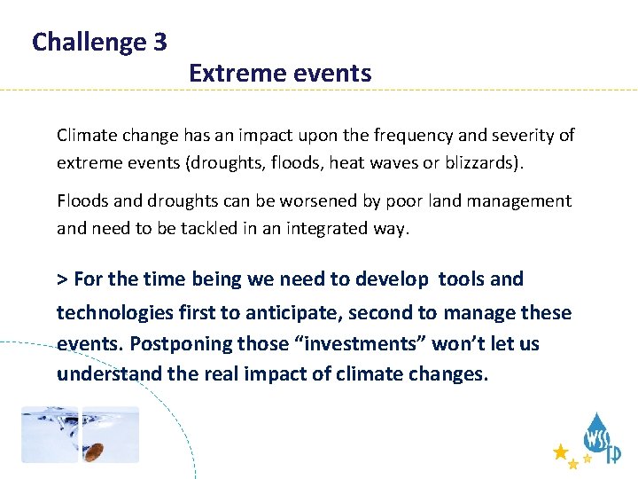 Challenges Challenge 3 Extreme events Climate change has an impact upon the frequency and