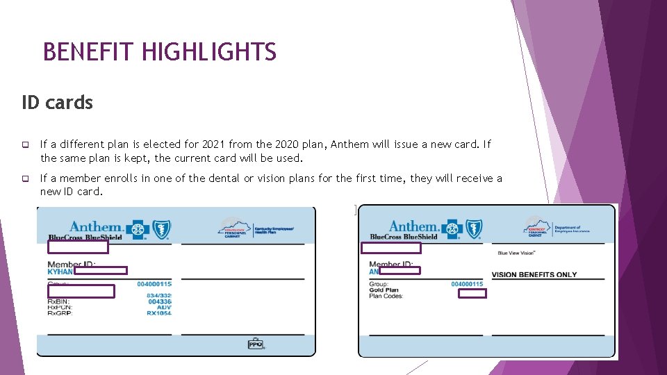 BENEFIT HIGHLIGHTS ID cards q If a different plan is elected for 2021 from