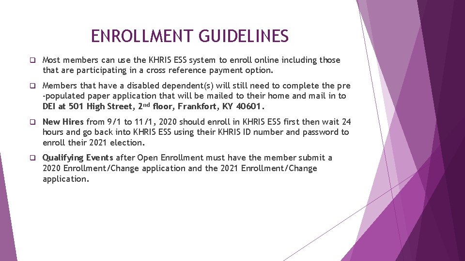 ENROLLMENT GUIDELINES q Most members can use the KHRIS ESS system to enroll online