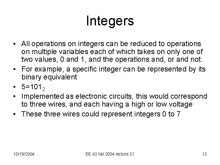 Integers • All operations on integers can be reduced to operations on multiple variables