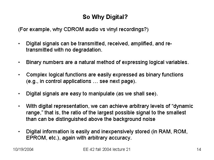 So Why Digital? (For example, why CDROM audio vs vinyl recordings? ) • Digital