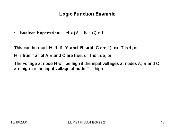 Logic Function Example • Boolean Expression: H = (A · B · C) +