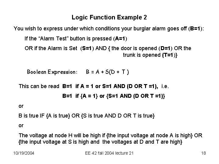 Logic Function Example 2 You wish to express under which conditions your burglar alarm