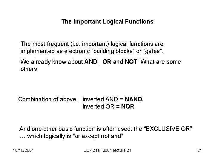 The Important Logical Functions The most frequent (i. e. important) logical functions are implemented