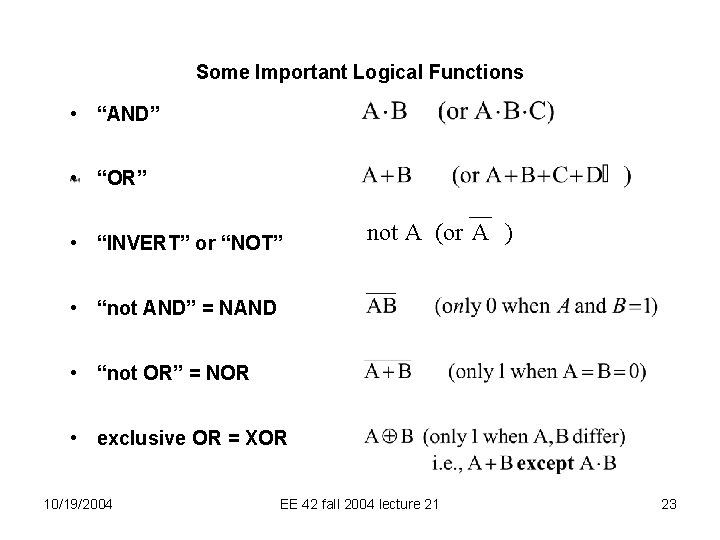 Some Important Logical Functions • “AND” • “OR” • “INVERT” or “NOT” not A