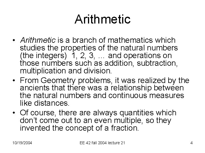 Arithmetic • Arithmetic is a branch of mathematics which studies the properties of the