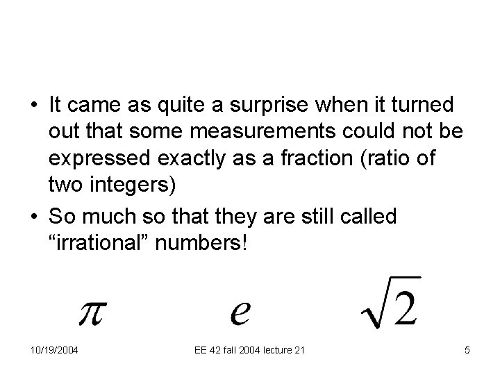  • It came as quite a surprise when it turned out that some