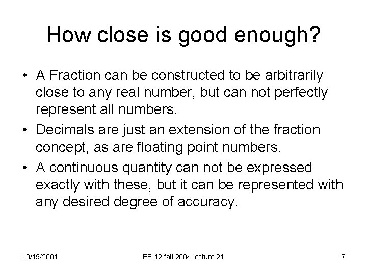 How close is good enough? • A Fraction can be constructed to be arbitrarily