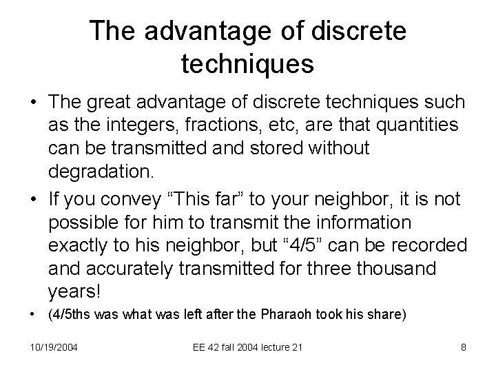 The advantage of discrete techniques • The great advantage of discrete techniques such as