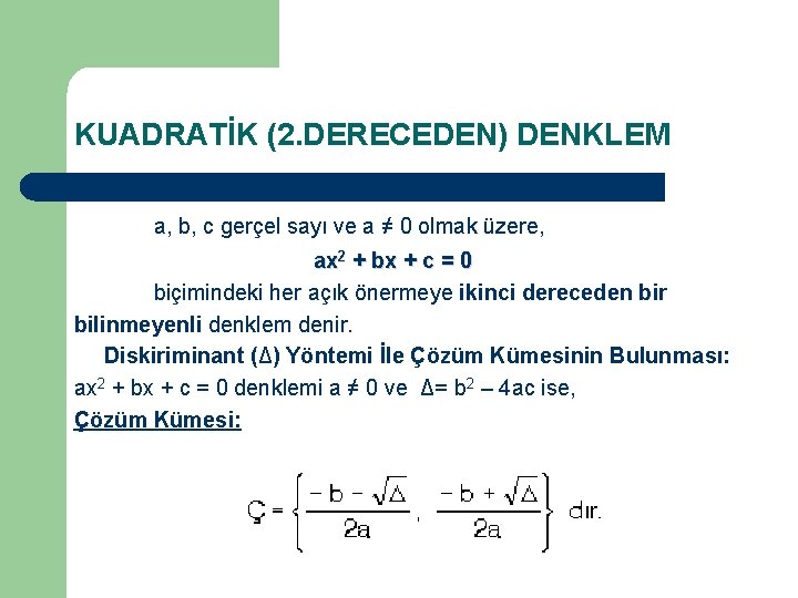 KUADRATİK (2. DERECEDEN) DENKLEM a, b, c gerçel sayı ve a ≠ 0 olmak