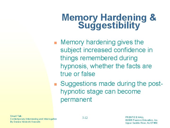 Memory Hardening & Suggestibility n n Smart Talk: Contemporary Interviewing and Interrogation By Denise