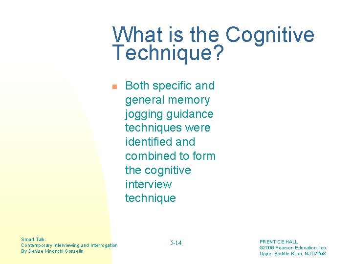 What is the Cognitive Technique? n Smart Talk: Contemporary Interviewing and Interrogation By Denise