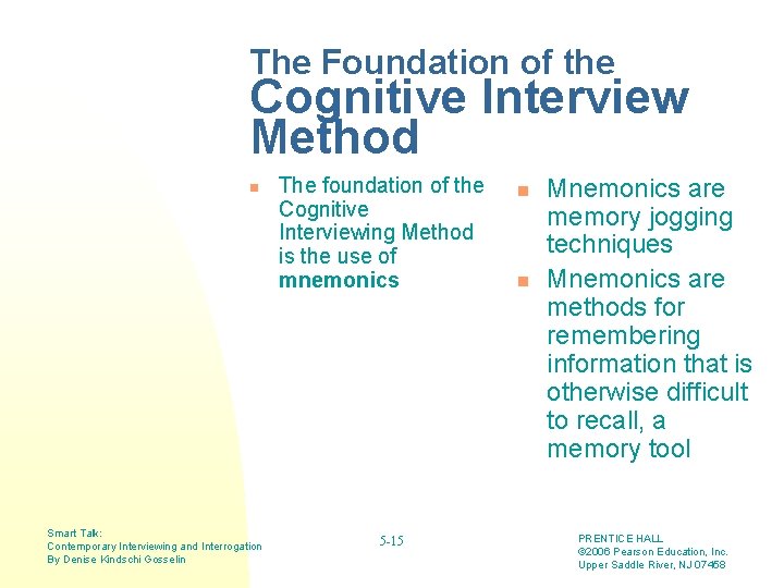 The Foundation of the Cognitive Interview Method n Smart Talk: Contemporary Interviewing and Interrogation