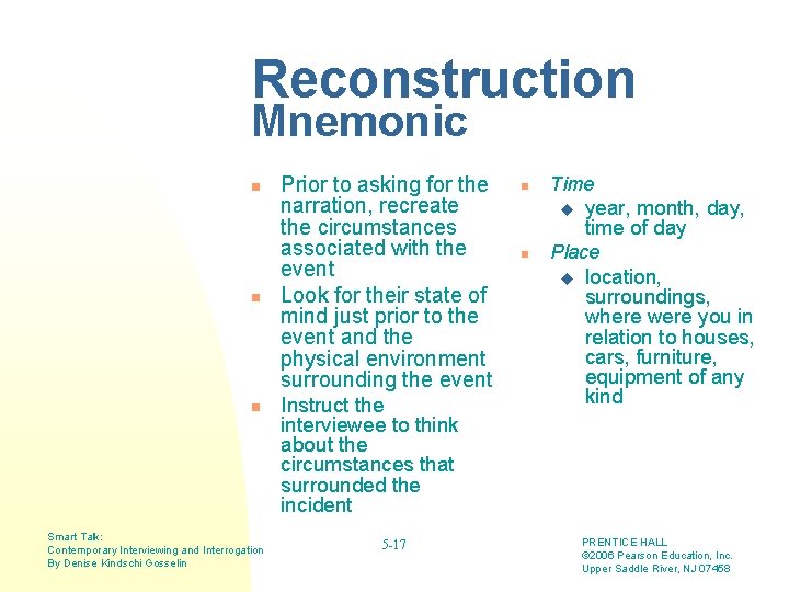 Reconstruction Mnemonic n n n Smart Talk: Contemporary Interviewing and Interrogation By Denise Kindschi