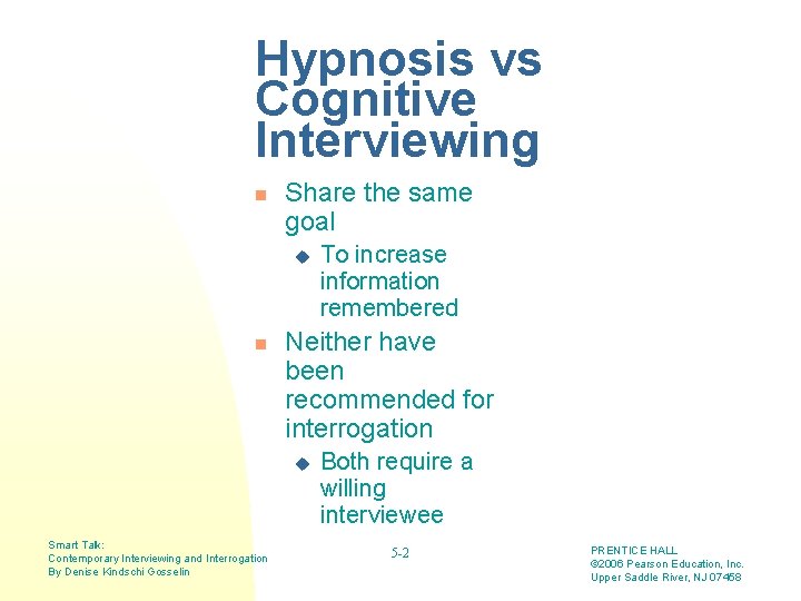 Hypnosis vs Cognitive Interviewing n Share the same goal u n Neither have been