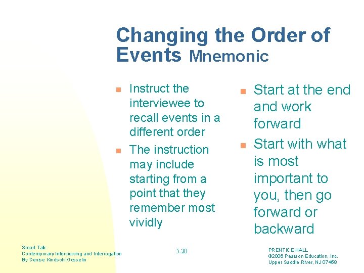 Changing the Order of Events Mnemonic n n Smart Talk: Contemporary Interviewing and Interrogation