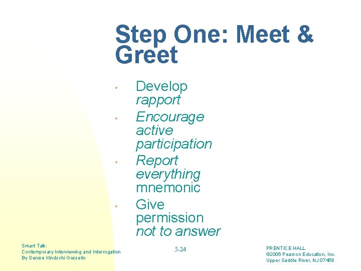 Step One: Meet & Greet • • Smart Talk: Contemporary Interviewing and Interrogation By