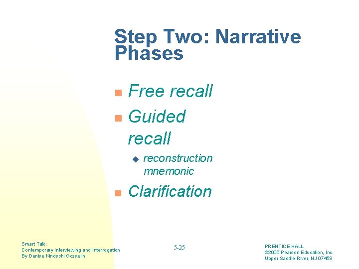 Step Two: Narrative Phases Free recall n Guided recall n u n Smart Talk: