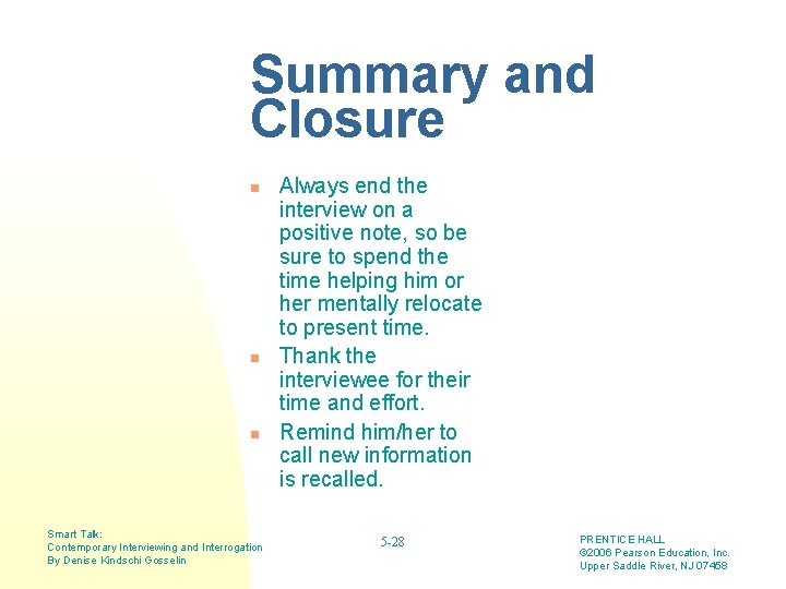 Summary and Closure n n n Smart Talk: Contemporary Interviewing and Interrogation By Denise