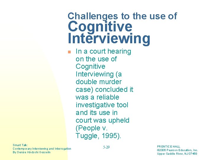 Challenges to the use of Cognitive Interviewing n Smart Talk: Contemporary Interviewing and Interrogation