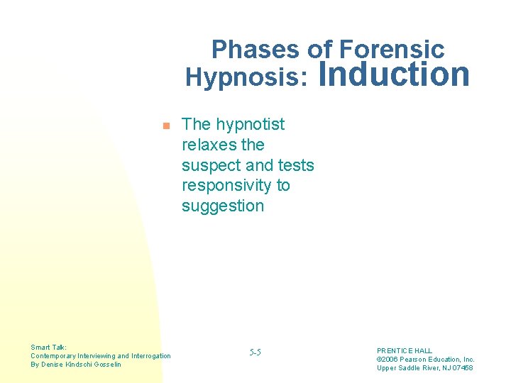 Phases of Forensic Hypnosis: Induction n Smart Talk: Contemporary Interviewing and Interrogation By Denise