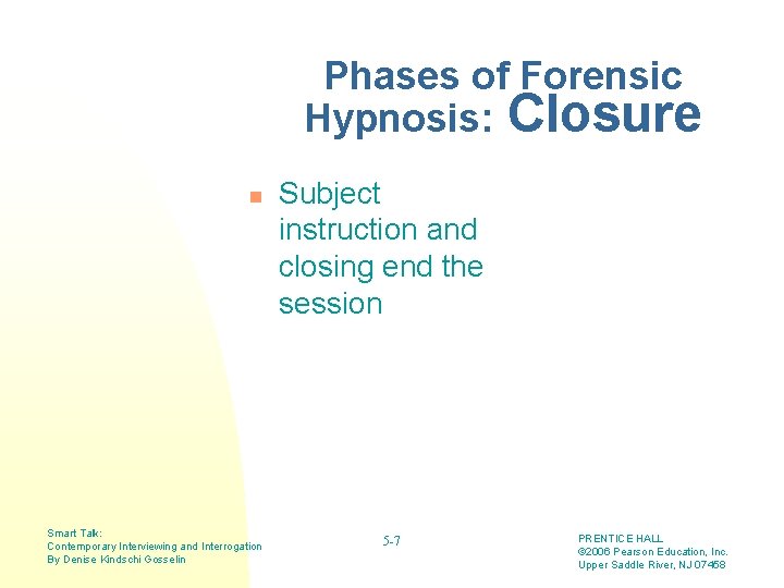 Phases of Forensic Hypnosis: Closure n Smart Talk: Contemporary Interviewing and Interrogation By Denise