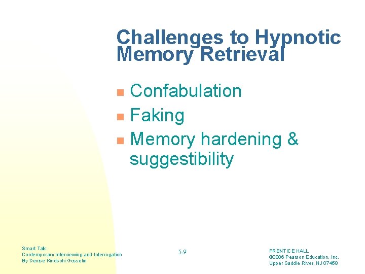 Challenges to Hypnotic Memory Retrieval Confabulation n Faking n Memory hardening & suggestibility n