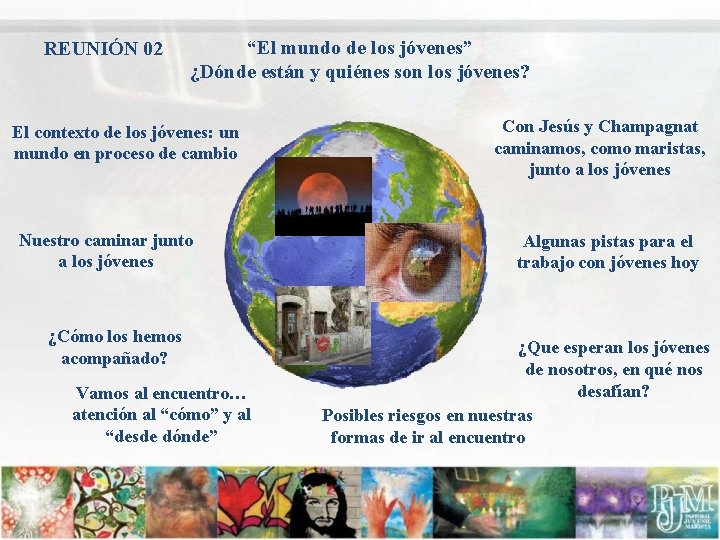 REUNIÓN 02 “El mundo de los jóvenes” ¿Dónde están y quiénes son los jóvenes?