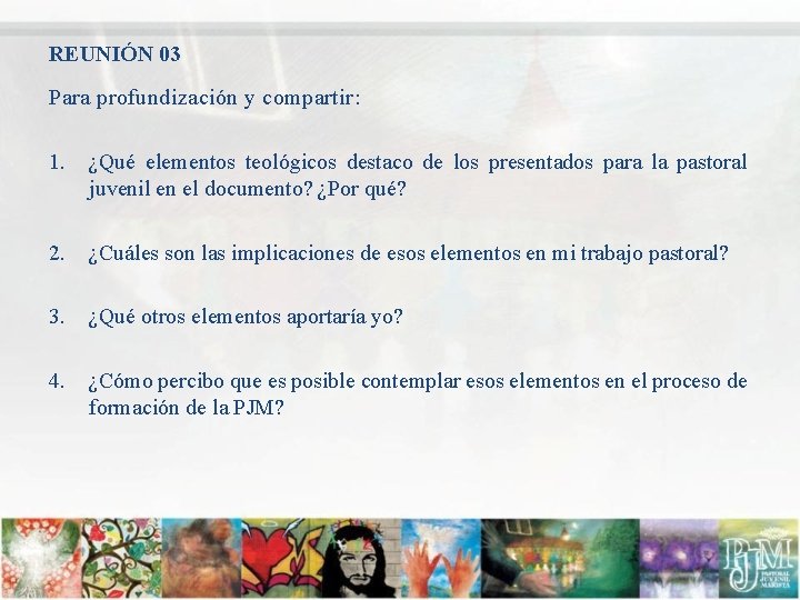 REUNIÓN 03 Para profundización y compartir: 1. ¿Qué elementos teológicos destaco de los presentados